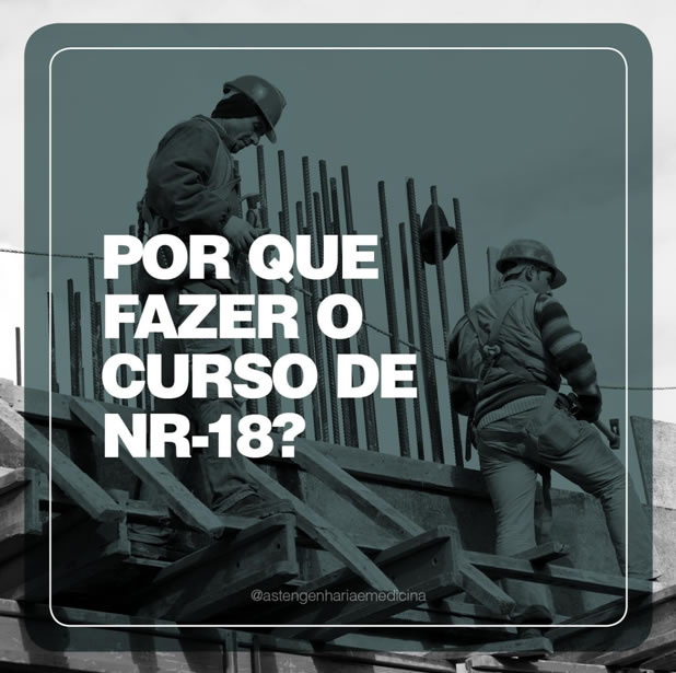 Porque fazer o curso de NR 18?